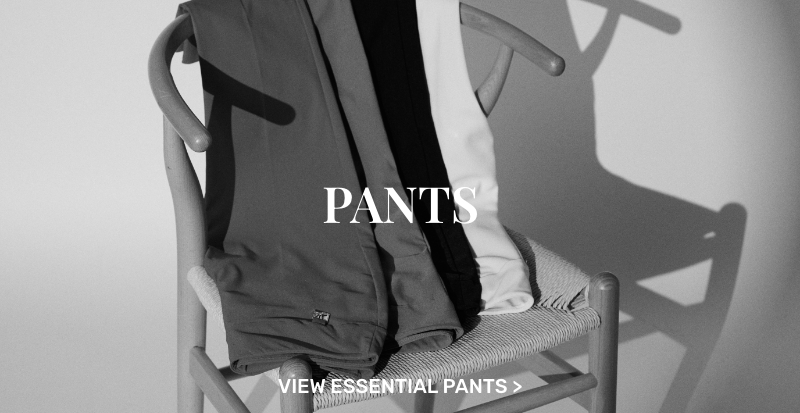 View Essential Pants >